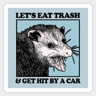 Let's Eat Trash & Get Hit By A Car Sticker